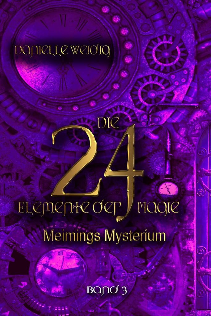 Buchcover zu Danielle Weidigs „Die 24 Elemente der Magie, Teil 3: Meimings Mysterium“.